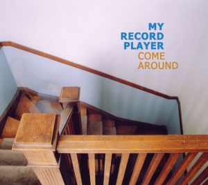 My Record Player - Come Around CD